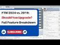 FTM 2024 vs 2019 - Should You Upgrade Full Feature Breakdown