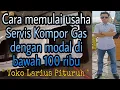 Cara memulai usaha Servis Kompor Gas dengan modal di bawah 100 ribu - Toko Larius Pituruh