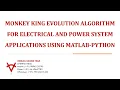 MONKEY KING EVOLUTION ALGORITHM FOR ELECTRICAL AND POWER SYSTEM APPLICATIONS USING MATLAB PYTHON
