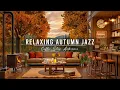 Download Lagu Jazz Relaxing Music ~ Cozy Autumn Coffee Shop Ambience for Work 🍂 Smooth Jazz Instrumental Music