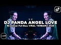Download Lagu DJ PANDA ANGEL LOVE BREAKBEAT REMIX VIRAL TIKTOK 2025