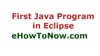 First Java Application in Eclipse eHowToNow com Java Tutorials Tamil