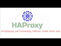 14 Explaining and customizing HAProxy Health check time