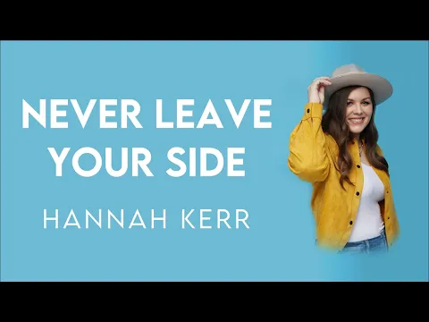 Download MP3 Never Leave Your Side - Hannah Kerr (Lyrics) | Modern Evangelism
