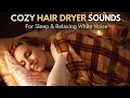 Cozy Hair Dryer Sounds for Sleep Relaxing White Noise No Middle ADS