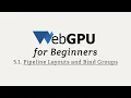 WebGPU for Beginners 5 1 Pipeline Layouts and Bind Groups spec update