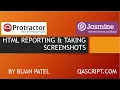 Introduction To Protractor Framework - Generating HTML Reports and Taking Screenshots in Protractor