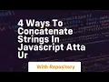 4 ways to concatenate strings in javascript atta ur