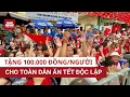 Download Lagu Tặng 100.000 đồng/người cho toàn dân ăn Tết Độc lập dịp Quốc khánh 2.9 | VTC News