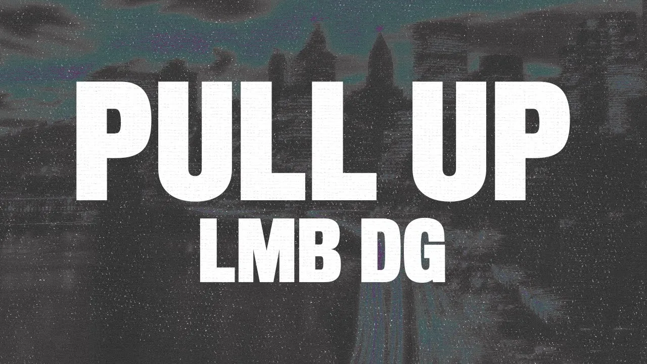 LMB DG - Pull Up (Lyrics) "if me and my gang pull up you better get to running"