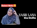 Download Lagu Sholawat.Liriknya menyentuh hati banget, Yasir lana risa Sholiha merdu sekali