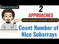 Count Number of Nice Subarrays 2 Approaches Similar Concept Leetcode 1248 codestorywithMIK
