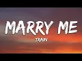 Download Lagu Train - Marry Me (Lyrics)