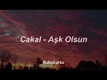 Cakal - Aşk Olsun (Sözleri/Lyrics)