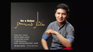 Abbas Neshat New Hazaragi Song Atr E Sahar 