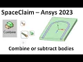 SpaceClaim Merge or subtract bodies with ease Ansys 2023