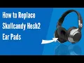 How to Replace Skullcandy Hesh 2 Headphones Ear Pads Cushions Geekria