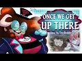ONCE WE GET UP THERE Hazbin Hotel cover by DottDraws TheAussieVA and Brainflayer female lead