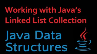 Java Data Structures - Module 03 Working with Java s Linked List Collection