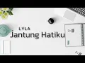 Download Lagu Lyla - Jantung Hatiku (Lyric)