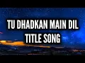 Download Lagu Tu Dhadkan Main Dil - Title Song | Ep 1