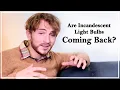 Are Incandescent Light Bulbs Coming Back 2025 Update