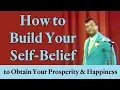 Lagu How to Build Your Self-Belief to Obtain Your Prosperity \u0026 Happiness (A Law of Attraction Principle)