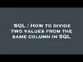 SQL How to divide two values from the same column in SQL