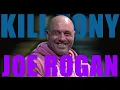KILL TONY - JOE ROGAN