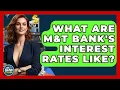 What Are M T Bank s Interest Rates Like - Ask Your Bank Teller