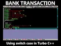 How To Make A Simple Bank Transaction Using Switch Case Statement Turbo C Compiler