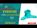 SolidWorks Exercise-52 SolidWorks Tutorial-52 SolidWorks Tutorial For Ultimate Beginner