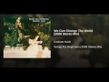 We Can Change the World (2008 Stereo Mix)