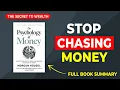 Stop Chasing Money Start Understanding It The Psychology of Money Morgan Housel Book Summary
