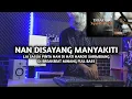 Download Lagu DJ Break Minang Nan Disayang Manyakiti Paling Enak 🔥 Remix Terbaru 2025