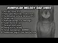 Download Lagu DJ SAD + REVERB PART MELODY VIBES VIRAL TIKTOK TERBARU 2024