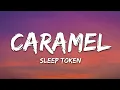 Download Lagu Sleep Token - Caramel (Lyrics)