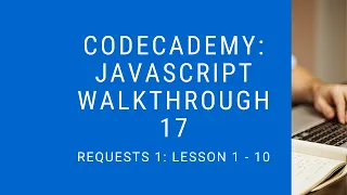 Codecademy Learn Javascript Walkthrough Requests 1 Lesson 1 - 10