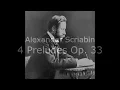 Alexander Scriabin - 4 Preludes Op. 33