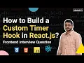Create a Custom Timer Hook in React js Frontend Interview Question Walmart