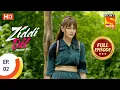 Download Lagu Ziddi Dil Maane Na - ज़िद्दी दिल माने ना - Ep 02 - Full Episode - 31st August, 2021
