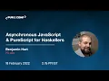 Asynchronous JavaScript PureScript for Haskellers