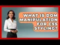 What Is DOM Manipulation For CSS Styling - JavaScript Toolkit