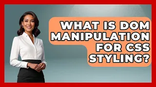 What Is DOM Manipulation For CSS Styling - JavaScript Toolkit