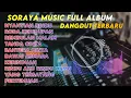 Lagu SORAYA MUSIC  FULL ALBUM TERBARU || TANPA IKLAN