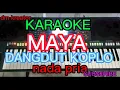 Download Lagu MAYA KARAOKE DANGDUT KOPLO  muchin alatas