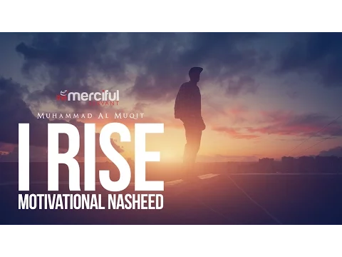 Download MP3 I Rise - Motivational Nasheed - By Muhammad al Muqit