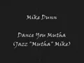 Mike Dunn - Dance You Mutha (Jazz "Mutha" Mike)