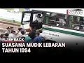 Download Lagu Potret Perjuangan Perantau dari Jakarta untuk Mudik Lebaran Tahun 1994 | Flashback