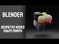 Blender Shape Morph with geometry nodes